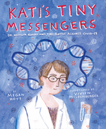 Kati's Tiny Messengers: Dr. Katalin Karikó and the Battle Against Covid-19