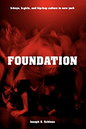 Foundation: B-Boys, B-Girls, and Hip-Hop Culture in New York