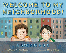 Welcome to My Neighborhood!: A Barrio ABC