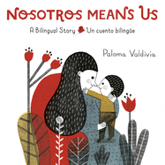 Nosotros Means Us: A Bilingual Story / Un cuento bilingüe