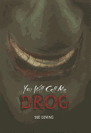You Will Call Me Drog