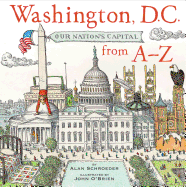 Washington, D.C.: Our Nation's Capitol from A-Z