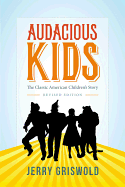 Audacious Kids: The Classic American Children's Story