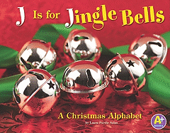 J Is for Jingle Bells: A Christmas Alphabet