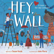 Hey, Wall: A Story of Art and Community Book Cover Image