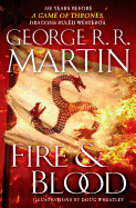 Fire & Blood: 300 Years Before a Game of Thrones (A Targaryen History)