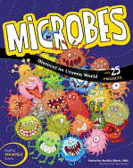 Microbes: Discover an Unseen World with 25 Projects