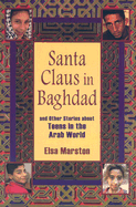 Santa Claus in Baghdad: And Other Stories about Teens in the Arab World