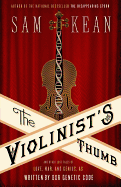 The Violinist's Thumb: And Other Lost Tales of Love, War, and Genius