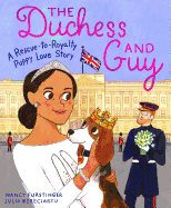 The Duchess and Guy: A Rescue-To-Royalty Puppy Love Story