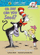 Oh Say Can You Seed?: All about Plants
