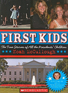 First Kids: The True Stories of All the Presidents' Children