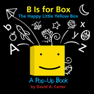 B Is for Box: The Happy Little Yellow Box: A Pop-Up Book