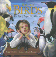 For the Birds: The Life of Roger Tory Peterson