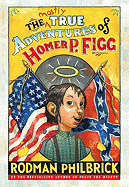 The Mostly True Adventures of Homer P. Figg