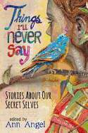 Things I'll Never Say: Stories About Our Secret Selves