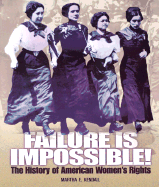 Failure is Impossible!: The History of American Women's Rights