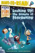 Looking Up!: The Science of Stargazing