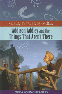 Addison Addley and the Things That Aren't There