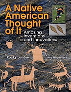 A Native American Thought of It: Amazing Inventions and Innovations