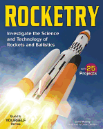 Rocketry: Investigate the Science and Technology of Rockets and Ballistics
