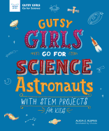 Gutsy Girls Go for Science: Astronauts