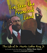 I've Seen the Promised Land: The Life of Dr. Martin Luther King, Jr.