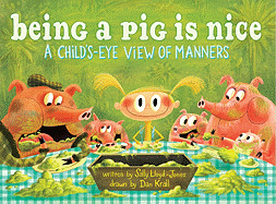 Being a Pig Is Nice: A Child's-Eye View of Manners