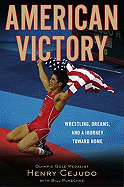 American Victory: Wrestling, Dreams, and a Journey Toward Home
