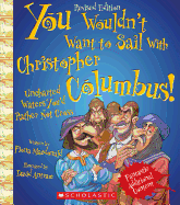 You Wouldn't Want to Sail with Christopher Columbus!: Uncharted Waters You'd Rather Not Cross