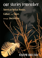 Our Stories Remember: American Indian History, Culture, & Values Through Storytelling