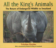 All the King's Animals: The Return of Endangered Wildlife to Swaziland 