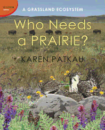 Who Needs a Prairie?: A Grassland Ecosystem