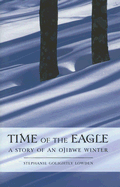 Time of the Eagle: A Story of an Ojibwe Winter