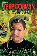 A Wild Life: The Authorized Biography