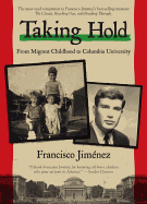 Taking Hold: From Migrant Childhood to Columbia University