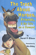 The Truth about Horses, Friends, & My Life as a Coward