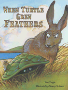 When Turtle Grew Feathers: A Tale from the Choctaw Nation