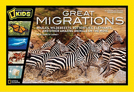 Great Migrations: Whales, Wildebeests, Butterflies, Elephants, and Other Amazing Animals on the Move