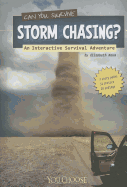Can You Survive Storm Chasing?: An Interactive Survival Adventure