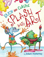 Rudy and Claude Splash Into Art