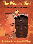 The Wisdom Bird: A Tale of Solomon and Sheba