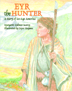 Eyr the Hunter: A Story of Ice-Age America