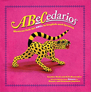 Abecedarios: Mexican Folk Art ABCs in Spanish and English