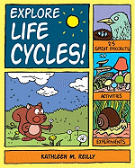 Explore Life Cycles!: 25 Great Projects, Activities, Experiments