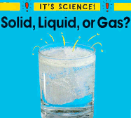 Solid, Liquid, or Gas?