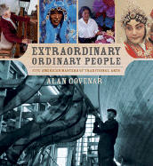 Extraordinary Ordinary People: Five American Masters of Traditional Arts