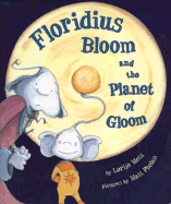Floridius Bloom and the Planet of Gloom