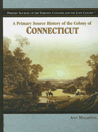 A Primary Source History of the Colony of Connecticut