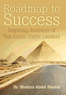 Roadmap to Success: Inspiring Journeys of Ten Iconic Coptic Leaders
